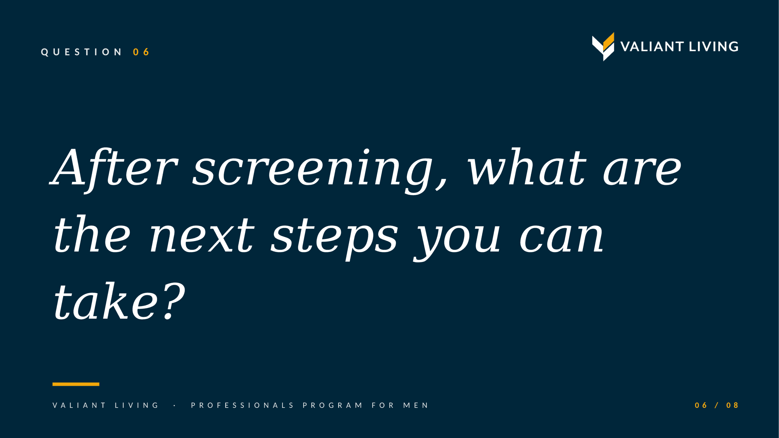 Question 06: After screening, what are the next steps you can take?